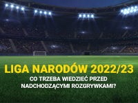 Liga Narodów 2022/23 - co trzeba wiedzieć?