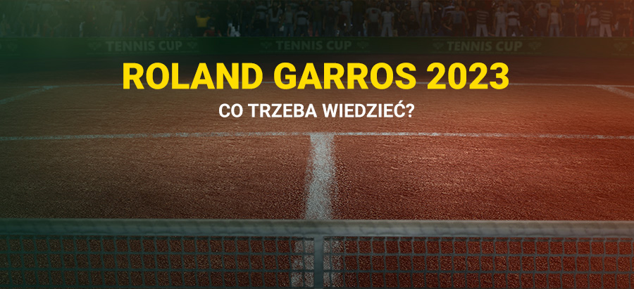Roland Garros 2023: co trzeba wiedzieć