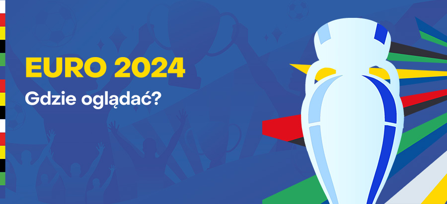 Gdzie oglądać EURO 2024?