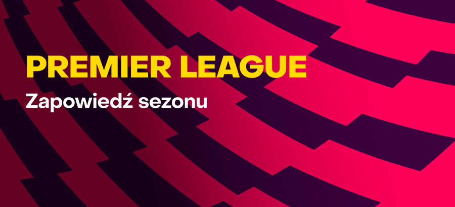 Zapowiedź sezonu Premier League 24/25