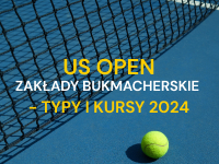 US Open 2024 - analiza, kursy, typ