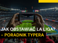 Jak obstawiać La Liga? Poradnik typera