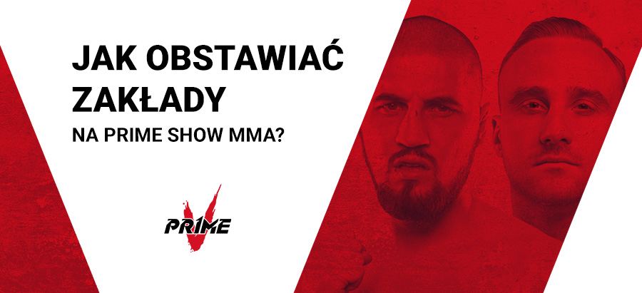 Prime Show MMA - jak obstawiać?