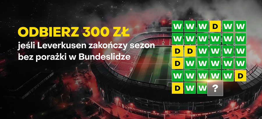 300 zł jeżeli Leverkusen zakończy sezon bez porażki w Bundeslidze